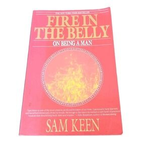 Fire in the Belly On Being a Man by Sam Keen Bantam Paperback 1992 Psychology